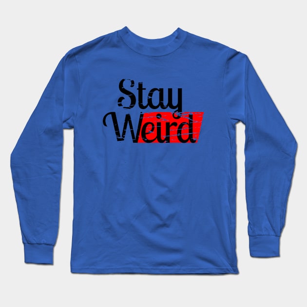 Stay weird Long Sleeve T-Shirt by mailboxdisco